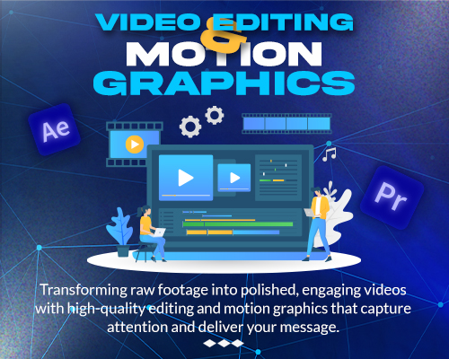 Video Editing & Motion Graphics